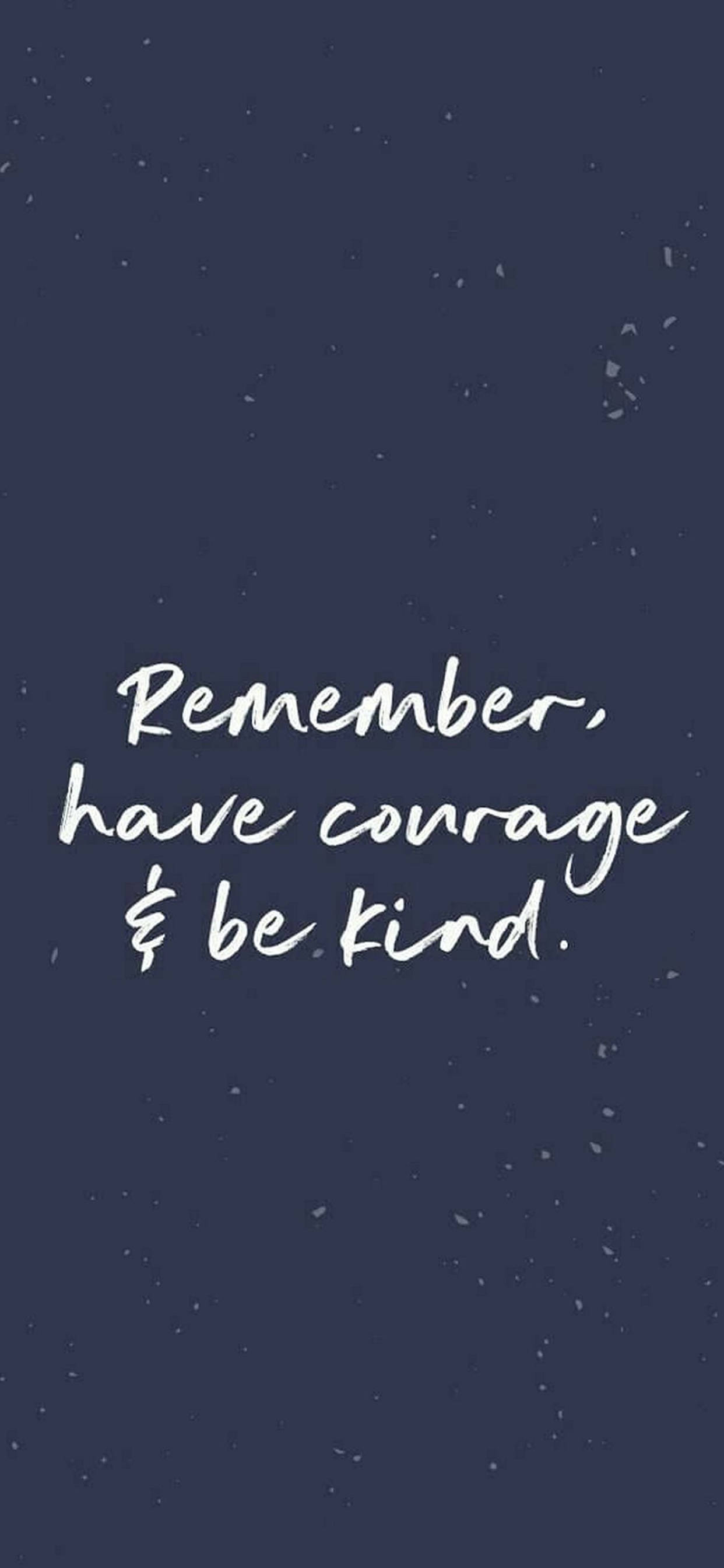 Have Courage Motivational iPhone Wallpaper