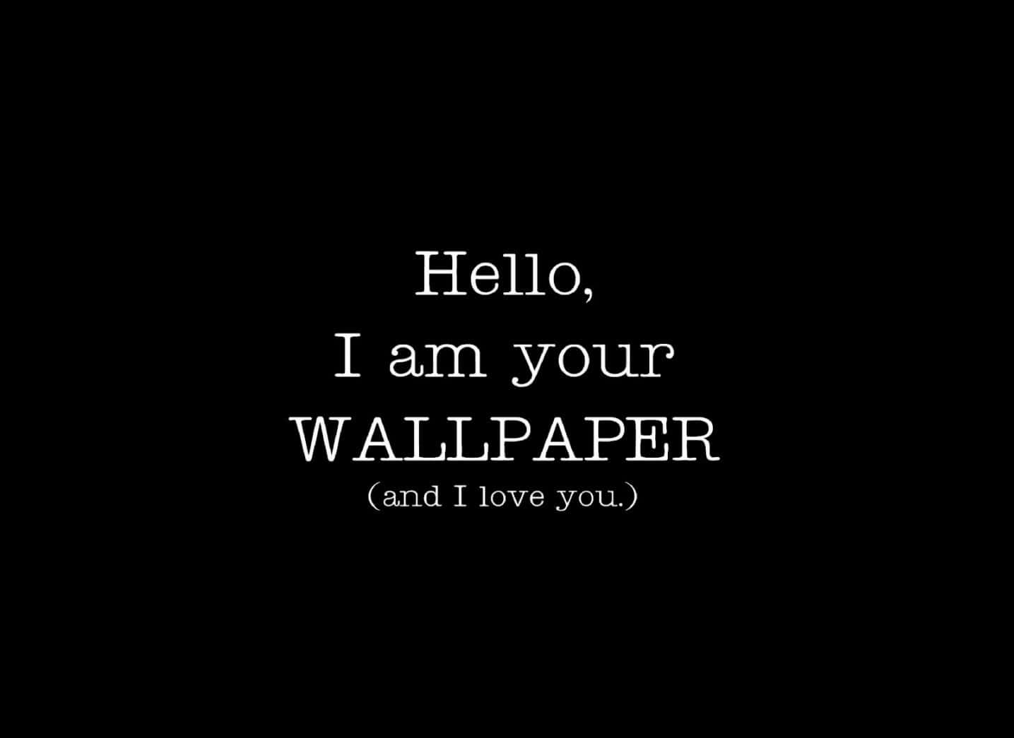 hello ako ang iyong wallpaper at mahal kita Wallpaper