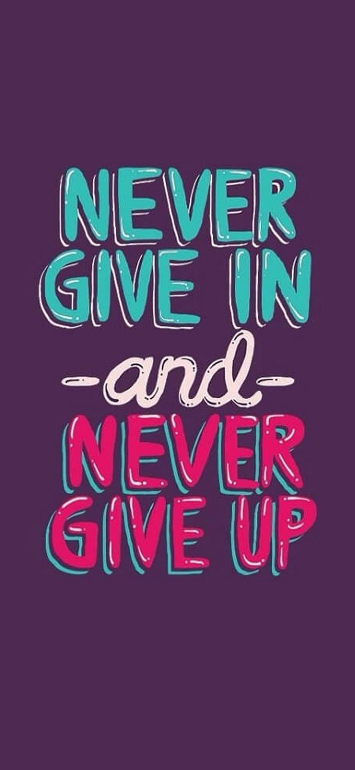 Never Give In Motivational iPhone Wallpaper