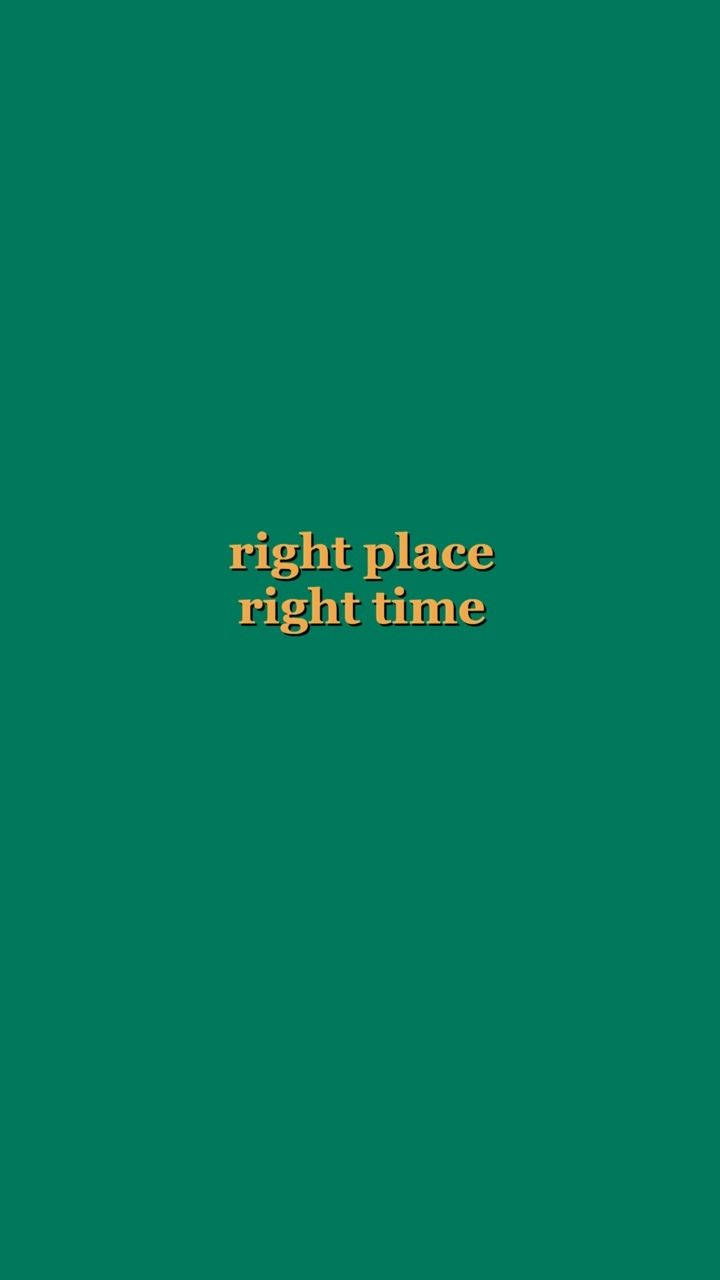 Right Place Right Time Quote Luntian Plain Wallpaper