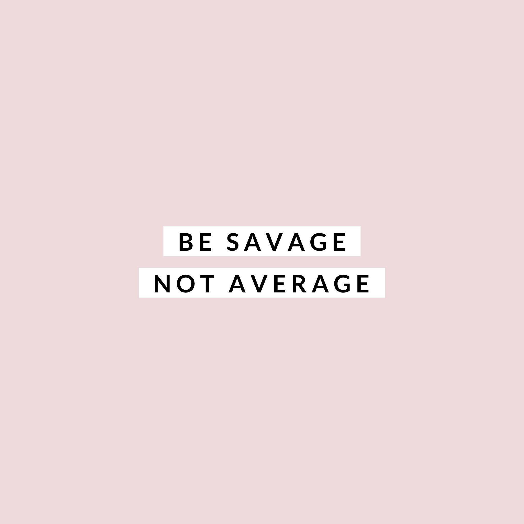 Savage Quote Sa Pink Wallpaper