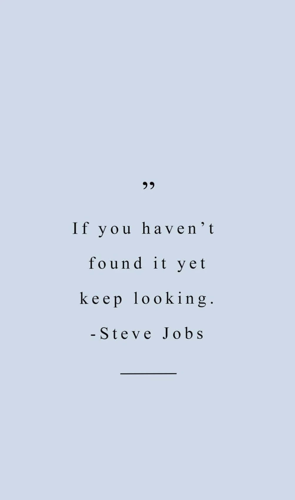 sipi ni steve jobs - kung hindi mo pa ito natatagpuan, patuloy kang maghanap Wallpaper