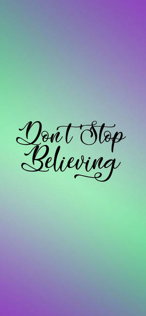 Don't Stop Believing Motivational Iphone — iPhone 16 Wallpaper