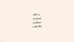Nakakatuwang wallpaper ng mga kasabihan tungkol sa kape at kumpiyansa — Mga Cute Quotes Wallpaper