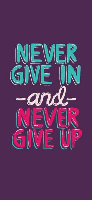 Never Give In Motivational Iphone — iPhone 14 Wallpaper