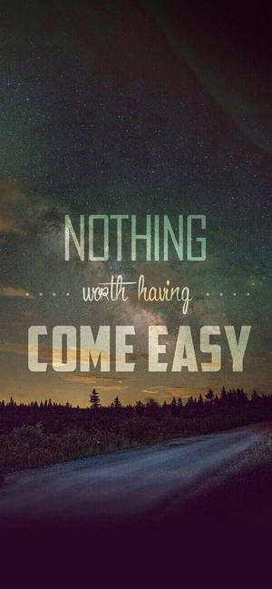 Nothing Come Easy Motivational Iphone — Galaxy S26 Wallpaper